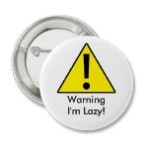 warning_im_lazy_button-p145952996571146659en872_152